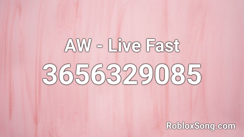 AW - Live Fast Roblox ID