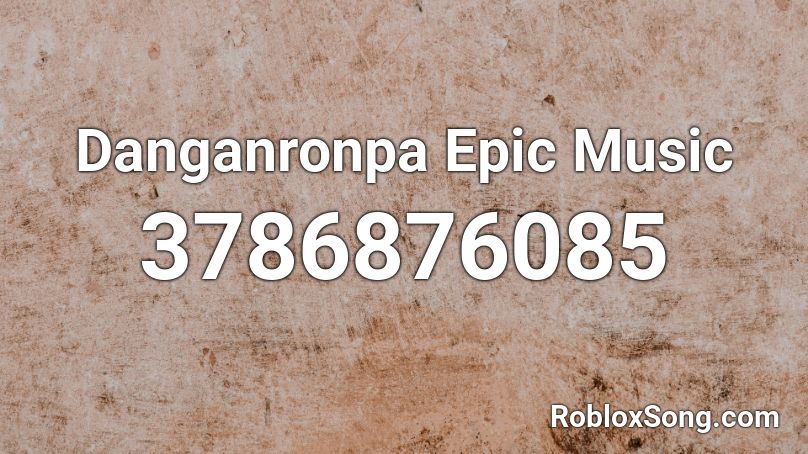 Danganronpa Epic Music Roblox ID