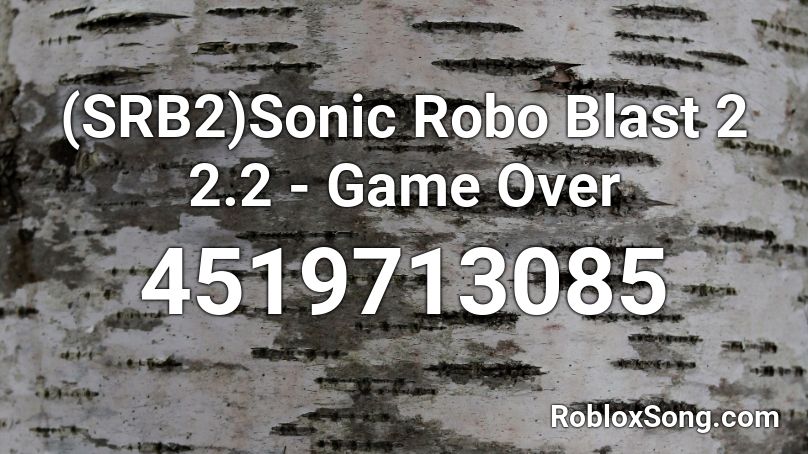 (SRB2)Sonic Robo Blast 2 2.2 - Game Over Roblox ID