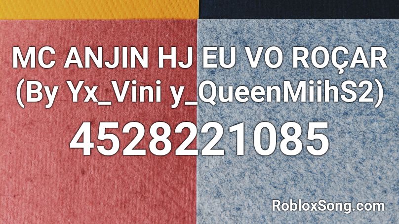 MC ANJIN HJ EU VO ROÇAR (By Yx_Vini y_QueenMiihS2) Roblox ID