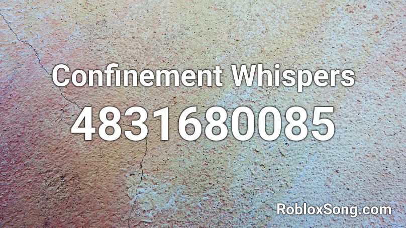 Confinement Whispers Roblox ID