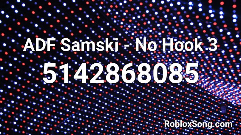 ADF Samski - No Hook 3 Roblox ID