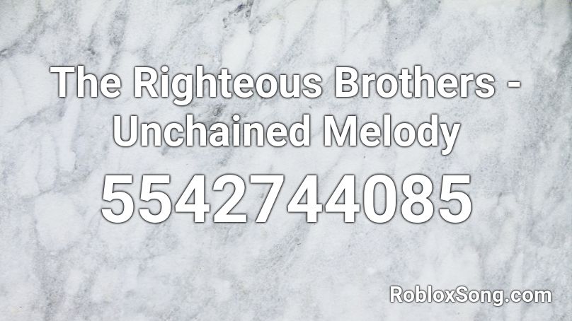 The Righteous Brothers - Unchained Melody Roblox ID