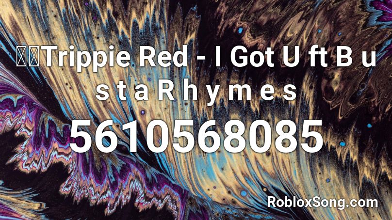 🤦🏼Trippie Red - I Got U ft B u s t a R h y m e s Roblox ID