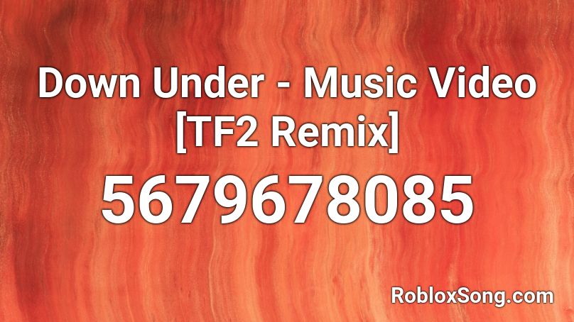 Down Under Music Video Tf2 Remix Roblox Id Roblox Music Codes - tf2 roblox audio
