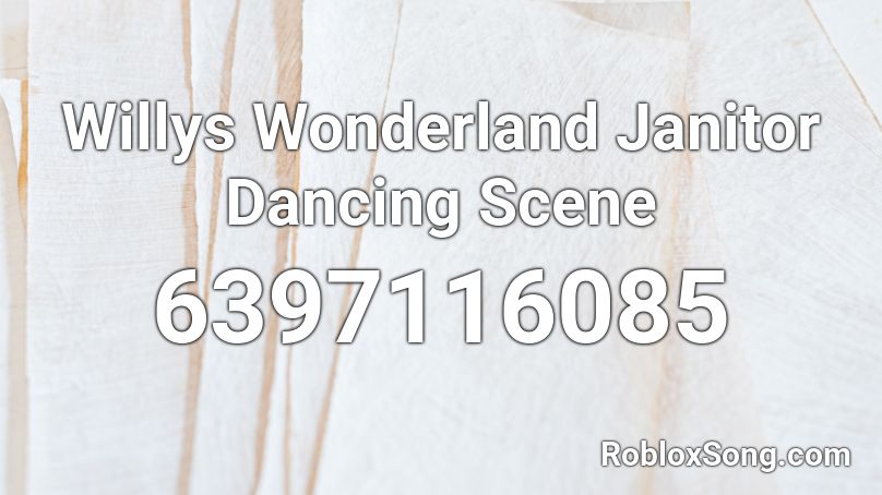 Willys Wonderland Janitor Dancing Scene Roblox Id Roblox Music Codes - wonderland roblox music id