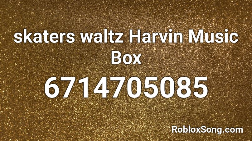 skaters waltz Harvin Music Box Roblox ID