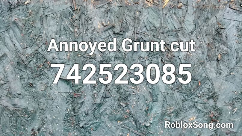 Annoyed Grunt cut Roblox ID