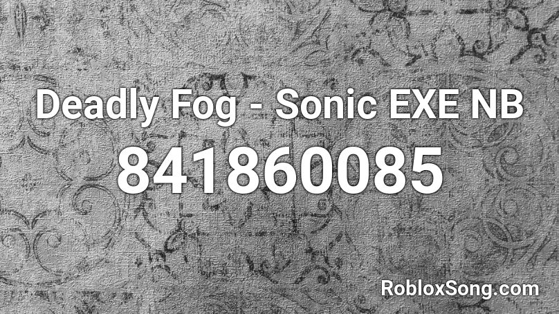 Deadly Fog - Sonic EXE NB Roblox ID