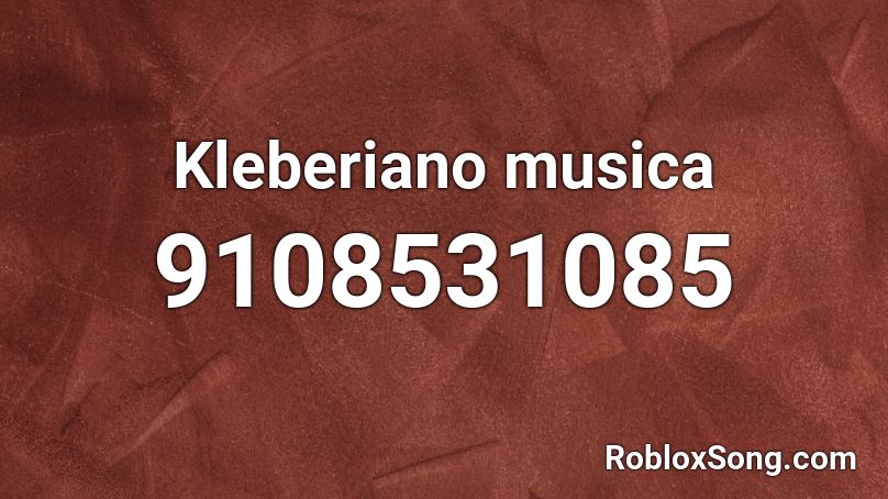 Kleberiano musica Roblox ID