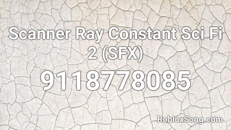 Scanner Ray Constant Sci Fi 2 (SFX) Roblox ID