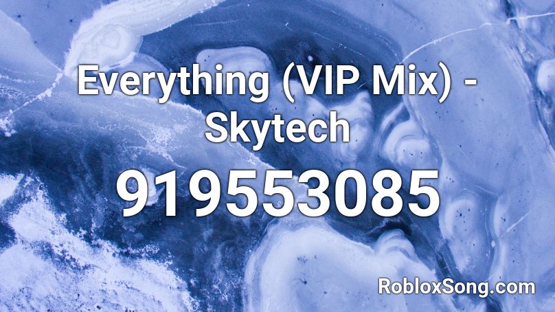 Everything (VIP Mix) - Skytech Roblox ID