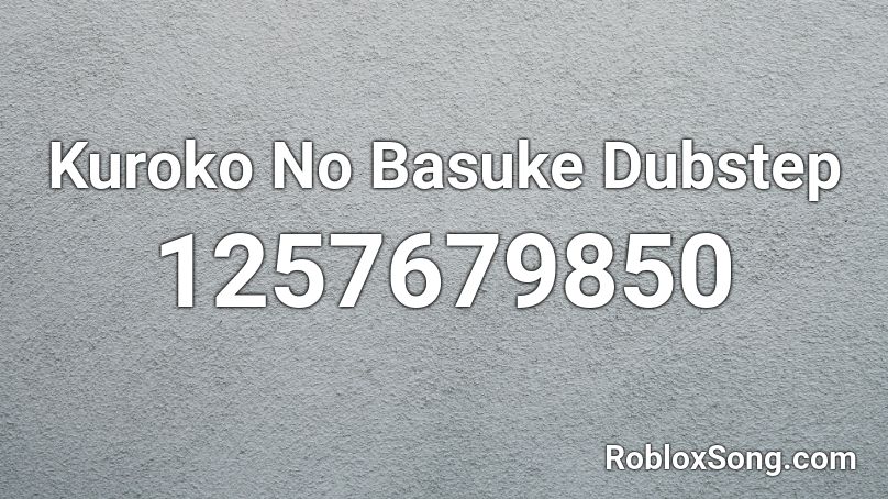 Kuroko No Basuke Dubstep  Roblox ID