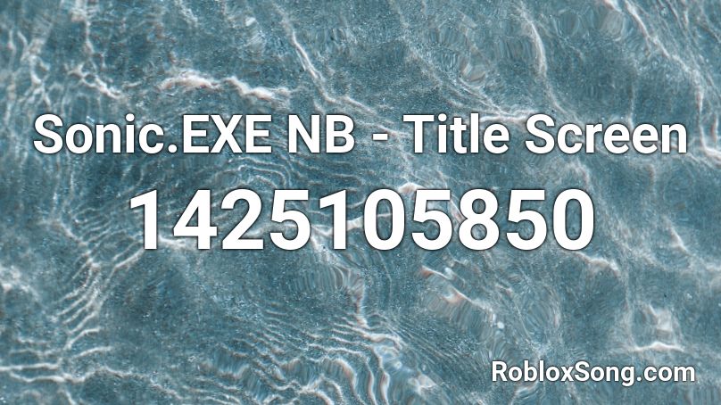 Sonic.EXE NB - Title Screen Roblox ID