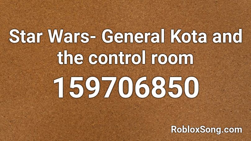Star Wars- General Kota and the control room Roblox ID