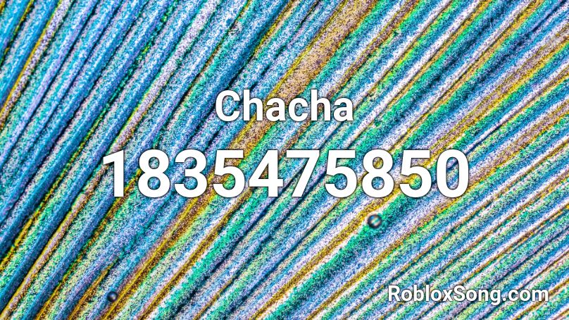 Chacha Roblox ID
