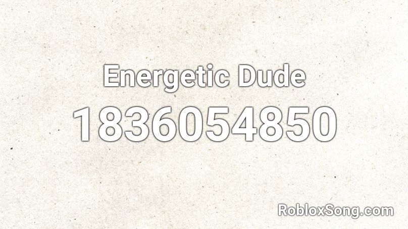 Energetic Dude Roblox ID