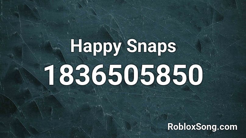Happy Snaps Roblox ID