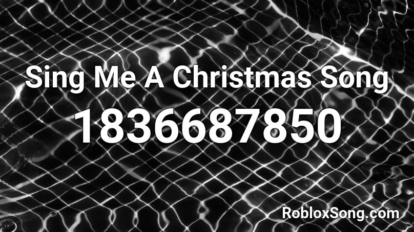 Sing Me A Christmas Song Roblox Id Roblox Music Codes - roblox christmas song id