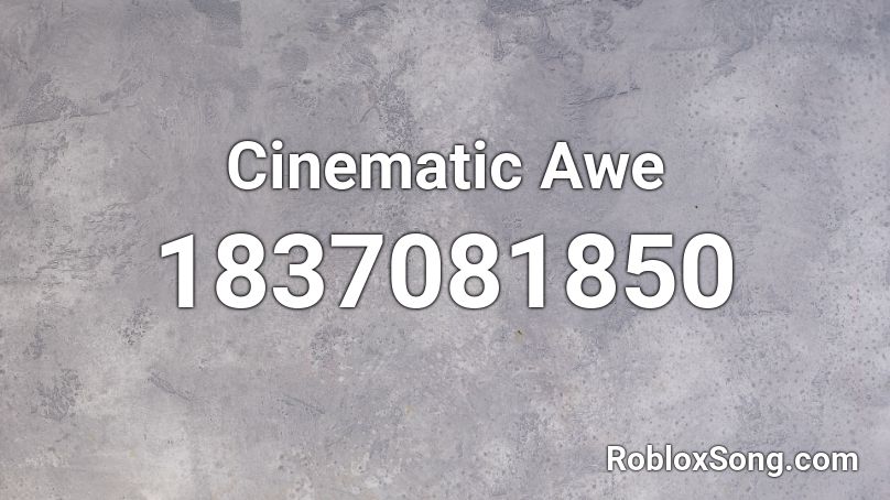 Cinematic Awe Roblox ID