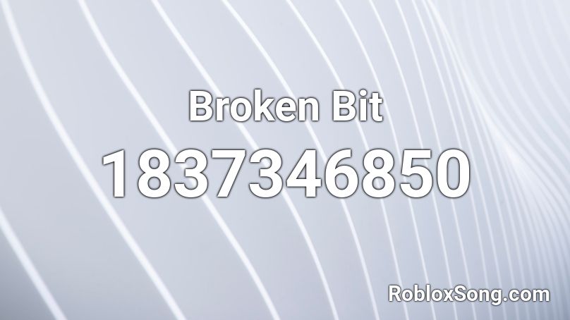 Broken Bit Roblox ID