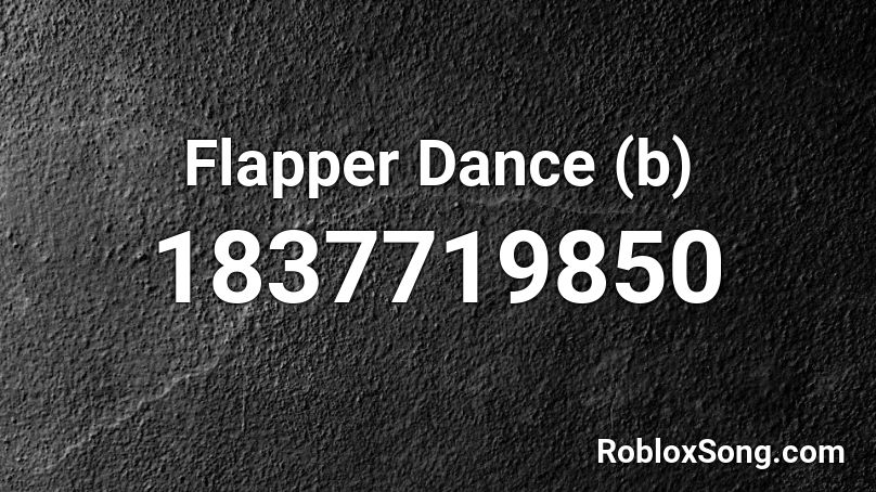 Flapper Dance (b) Roblox ID