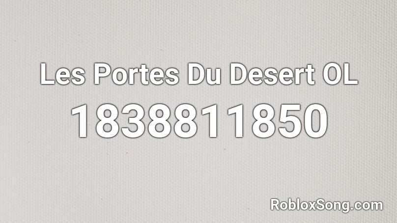 Les Portes Du Desert OL Roblox ID