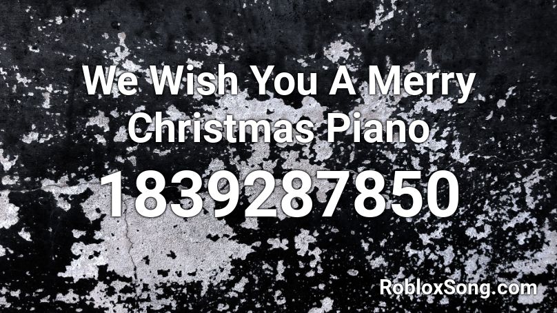We Wish You A Merry Christmas Piano Roblox ID
