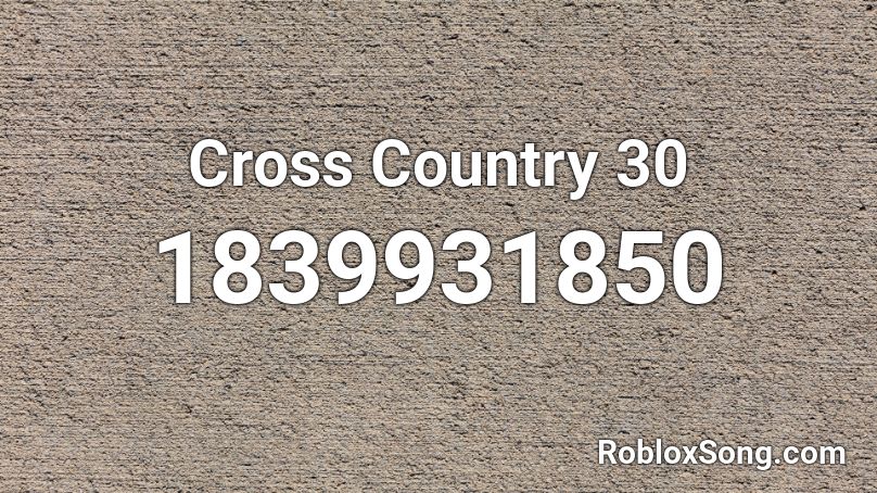 Cross Country 30 Roblox ID