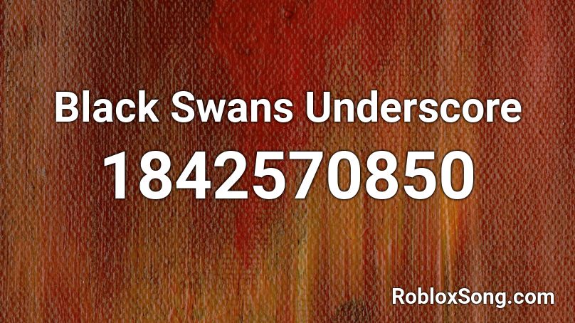 Black Swans Underscore Roblox ID