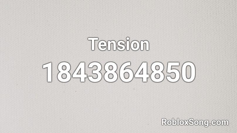 Tension Roblox ID