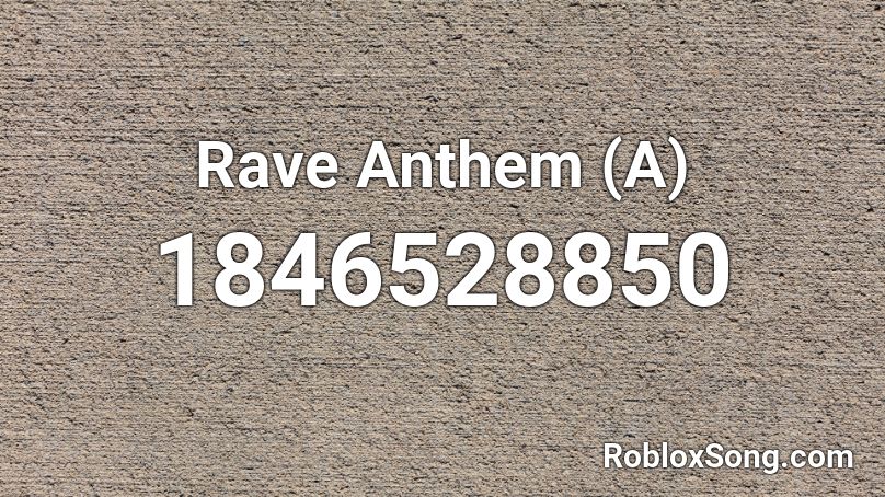 Rave Anthem (A) Roblox ID