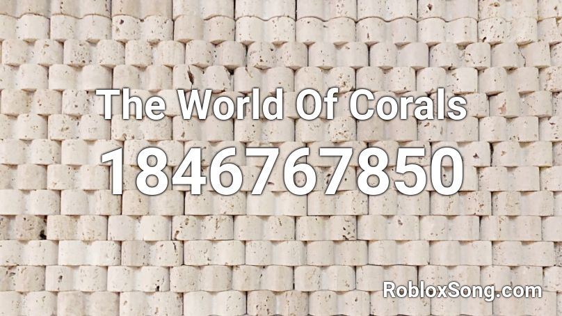 The World Of Corals Roblox ID