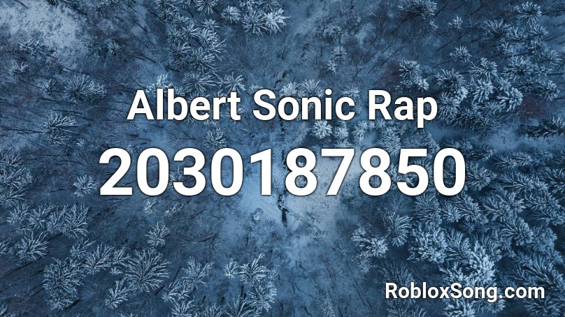 Albert Sonic Rap Roblox ID