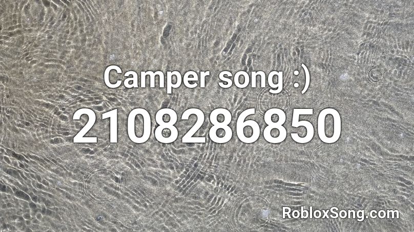 Camper song :) Roblox ID