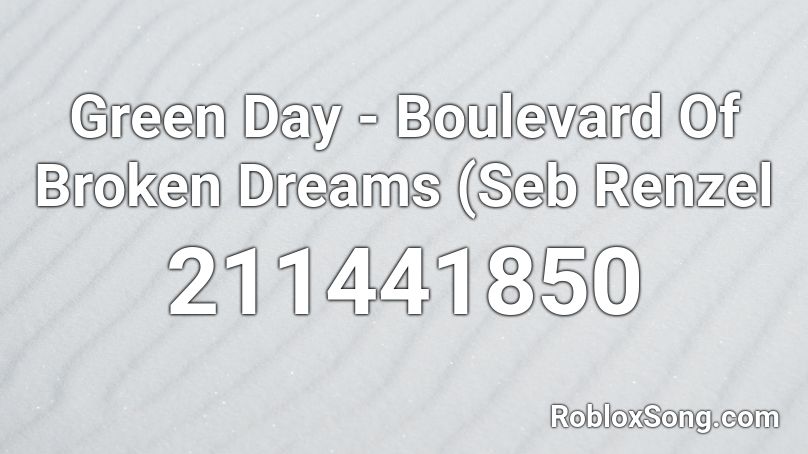 Green Day Boulevard Of Broken Dreams Seb Renzel Roblox Id Roblox Music Codes - boulevard of broken dreams roblox