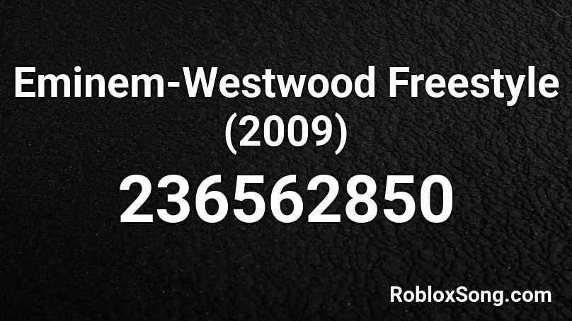 Eminem-Westwood Freestyle (2009) Roblox ID