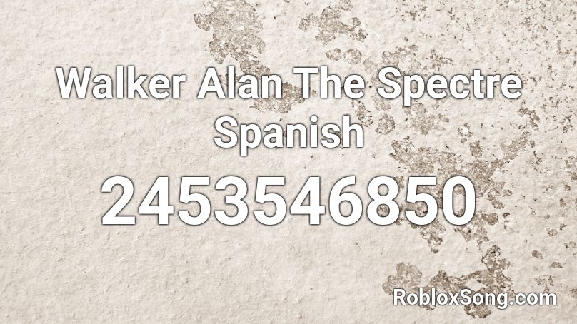 Walker Alan The Spectre Spanish Roblox Id Roblox Music Codes - roblox music code the spectre