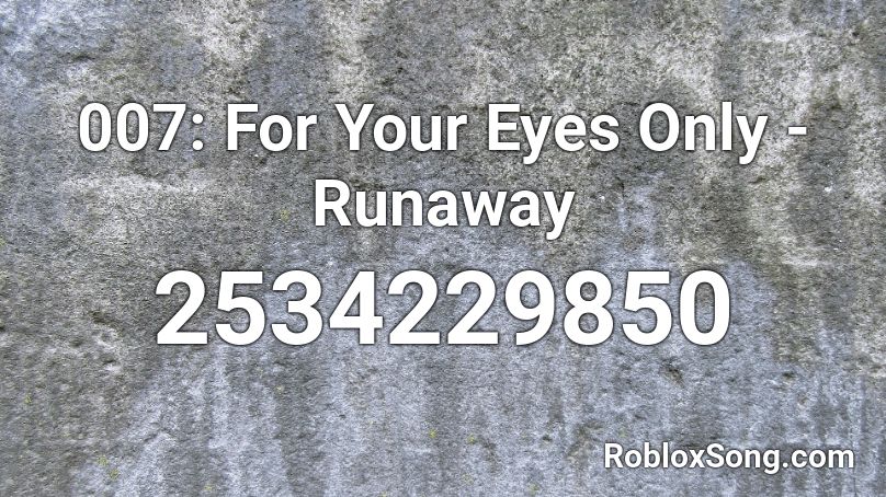 007: For Your Eyes Only - Runaway Roblox ID