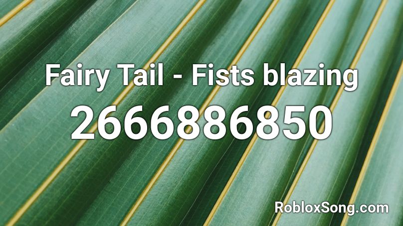 Fairy Tail - Fists blazing Roblox ID