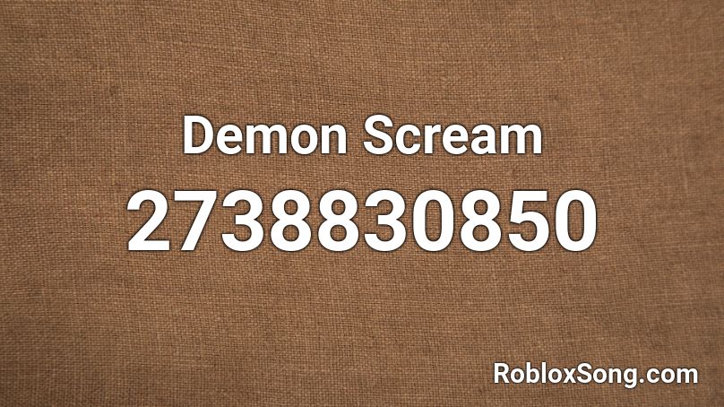 Demon Scream Roblox ID