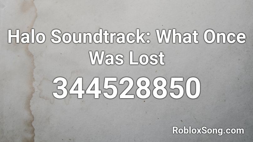 Halo Soundtrack: What Once Was Lost Roblox ID