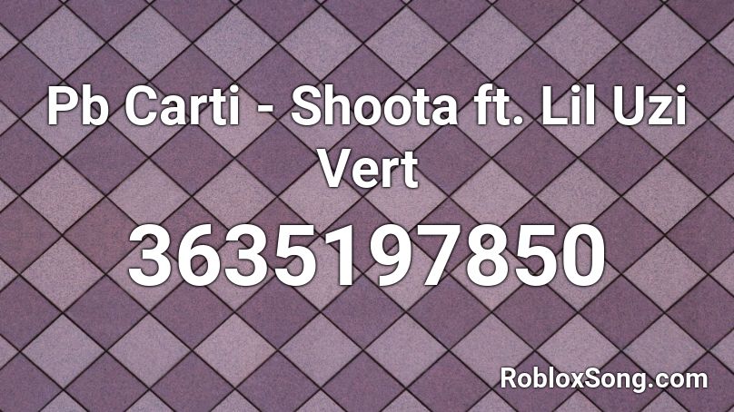 Pb Carti - Shoota ft. Lil Uzi Vert Roblox ID