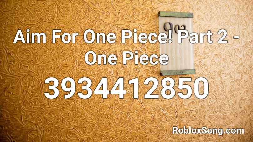 Aim For One Piece! Part 2 - One Piece Roblox ID