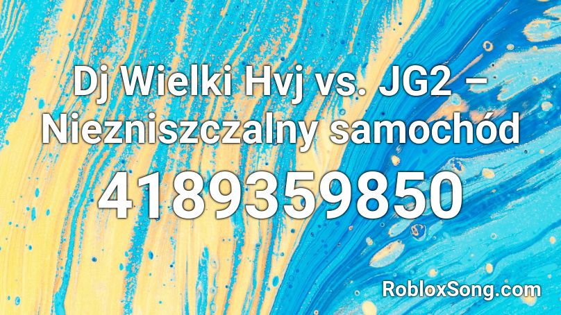 Dj Wielki Hvj vs. JG2 – Niezniszczalny samochód Roblox ID