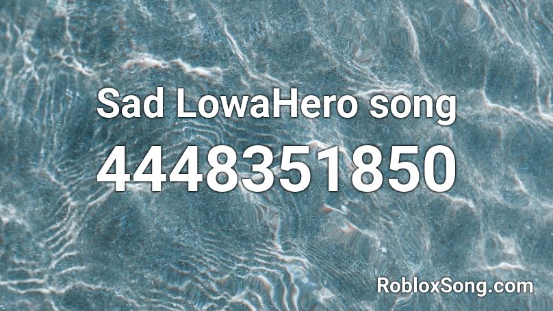 Sad LowaHero song Roblox ID