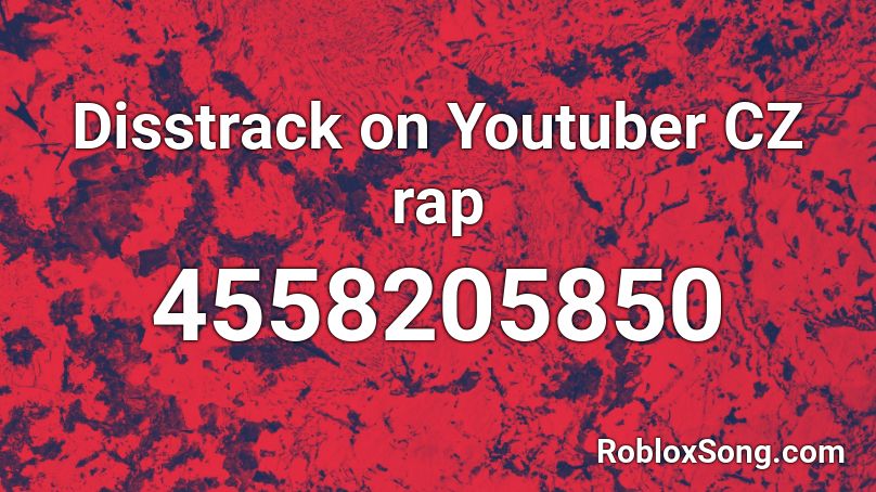 Disstrack on Youtuber CZ rap Roblox ID