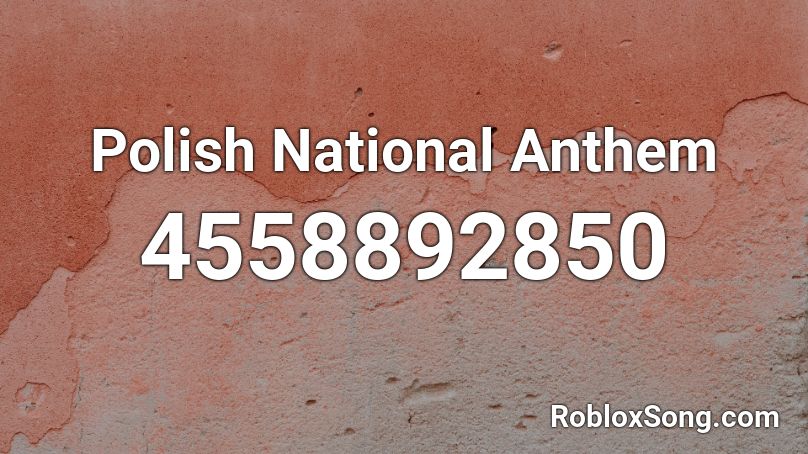 Polish National Anthem Roblox Id Roblox Music Codes - roblox id usa anthem