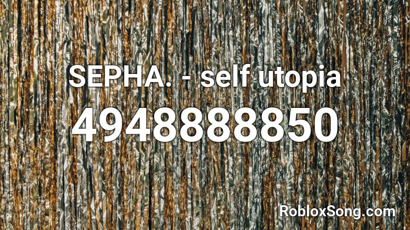 SEPHA. - self utopia Roblox ID