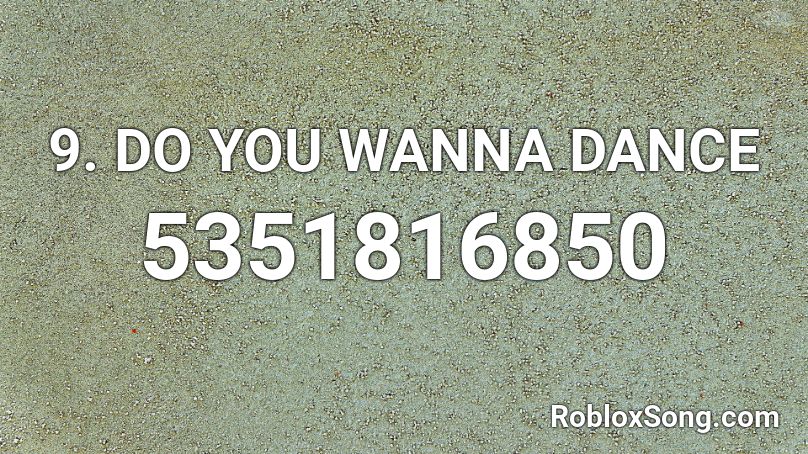9. Do You Wanna Dance Roblox ID